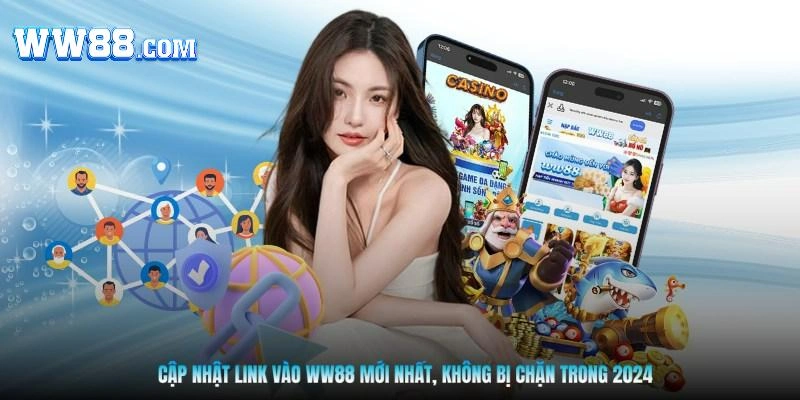 Cập nhật link vào WW88 mới nhất, không bị chặn trong 2024