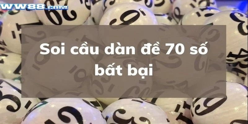 Tạo dàn đề 70 số chuẩn dựa vào tổng đề