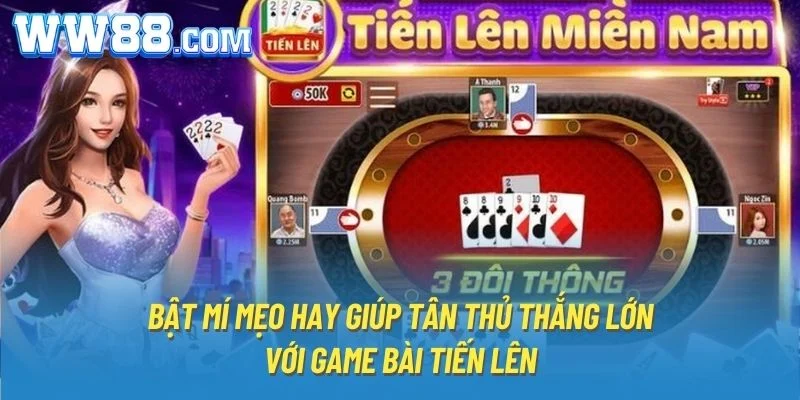 Bật mí mẹo hay giúp tân thủ thắng lớn với game bài Tiến lên