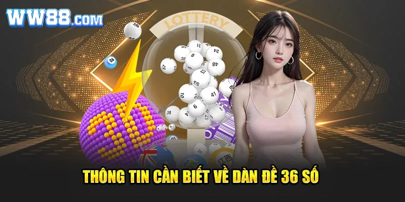 Thông tin cần biết về dàn đề 36 số 