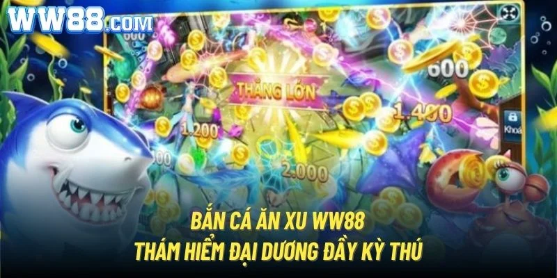 bắn cá ăn xu ww88