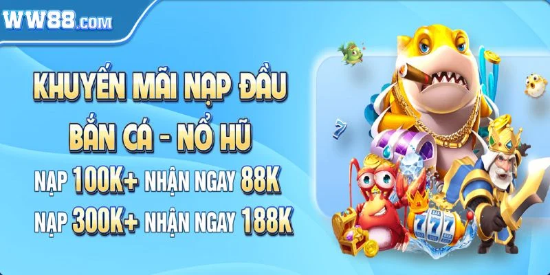 Ưu đãi nạp tiền ở lần đầu tiên tại sảnh Nổ hũ WW88