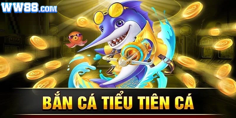 Bắn cá tiểu tiên là gì?