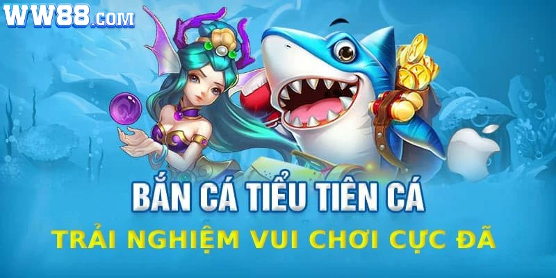 Ưu điểm của bắn cá tiểu tiên